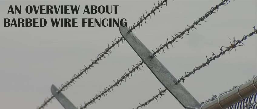 An Overview About Barbed Wire Fencing